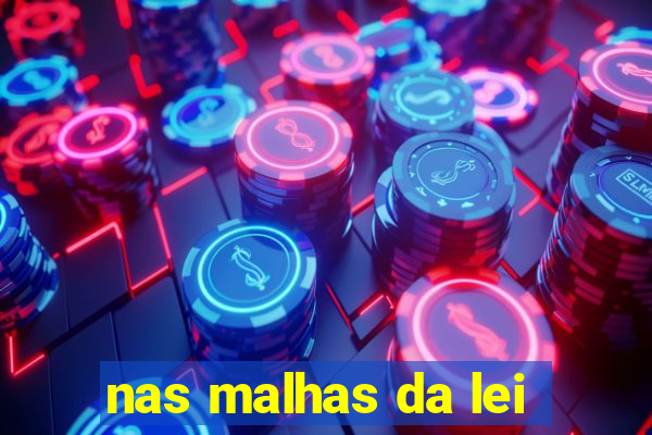 nas malhas da lei